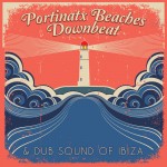 PortinatxBeaches-Downbeat&DubSoundofIbiza_IbizaLoungeRecords